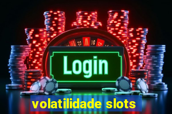 volatilidade slots